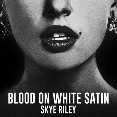 Blood On White Satin (performed by Naomi Scott)/Skye Riley／ナオミ・スコット