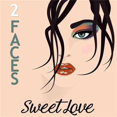 2 Faces/Sweet Love