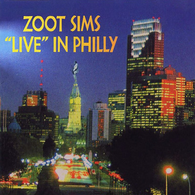 Live In Philly (Live ／ Philadelphia, PA ／ 1980)/ズート・シムズ