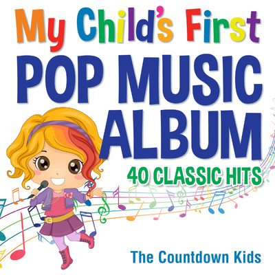 アルバム/My Child's First Pop Music Album: 40 Classic Hits/The Countdown Kids