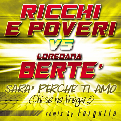 Sara perche ti amo (Chi se ne frega！) [Ricchi E Poveri vs. Loredana Berte, Mafa Extended] [Fargetta Remix]/Ricchi E Poveri