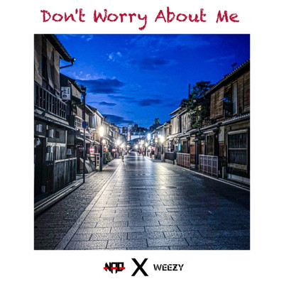 Don't Worry About Me/Nao 