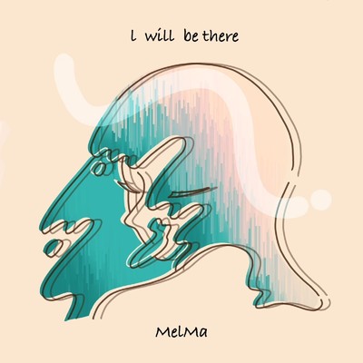 I will be there/MelMa