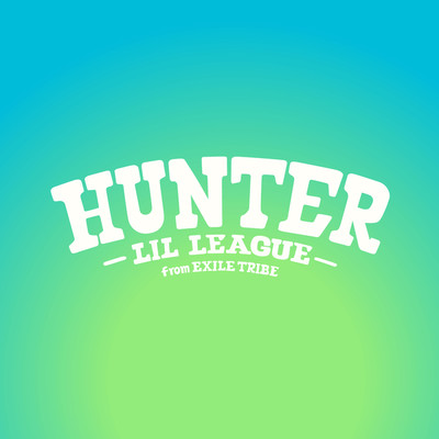 Hunter/LIL LEAGUE from EXILE TRIBE