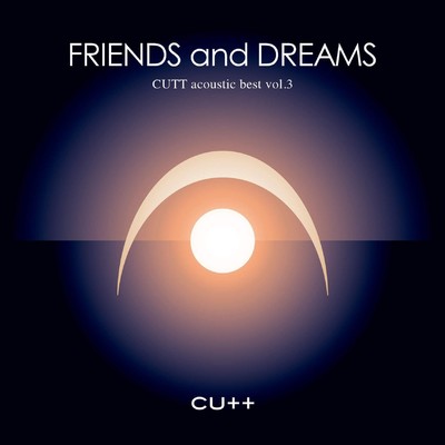 アルバム/CUTT acoustic best vol.3 -FRIENDS and DREAMS-/CUTT