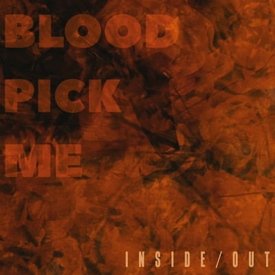 シングル/INSIDE ／ OUT/BLOOD PICK ME