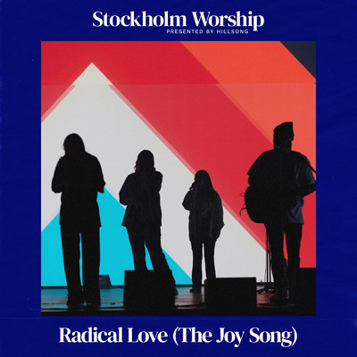 Radical Love (The Joy Song) (Live)/Stockholm Worship