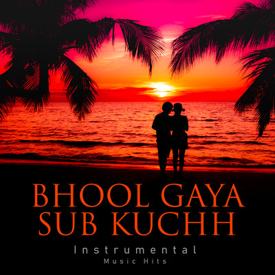 シングル/Bhool Gaya Sub Kuchh (From ”Julie” ／ Instrumental Music Hits)/Rajesh Roshan／Shafaat Ali