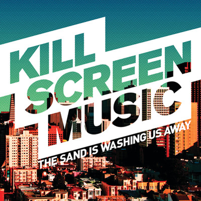 アルバム/The Sand Is Washing Us Away (Radio Edit)/Kill Screen Music