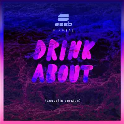 シングル/Drink About (Explicit) (Acoustic Version)/Seeb／Dagny