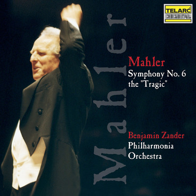 Mahler: Symphony No. 6 in A Minor ”Tragic”/フィルハーモニア管弦楽団／Benjamin Zander