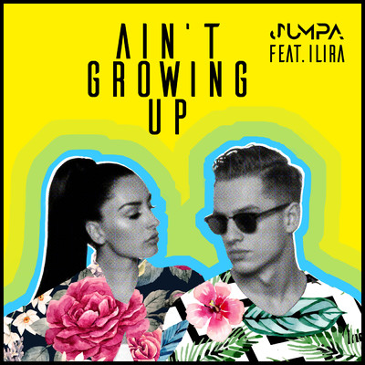 シングル/Ain't Growing Up (featuring ILIRA)/Jumpa