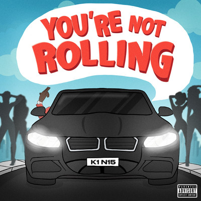 You're Not Rolling (Explicit)/K1 N15