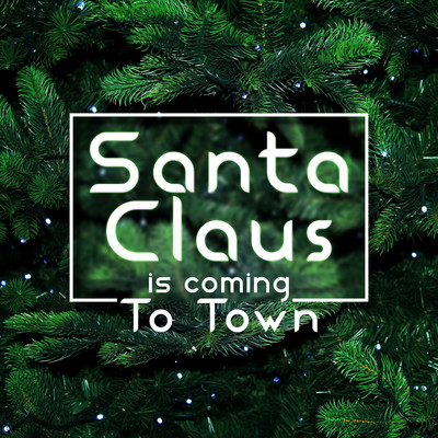 Santa Claus Is Coming To Town/ChilledLab