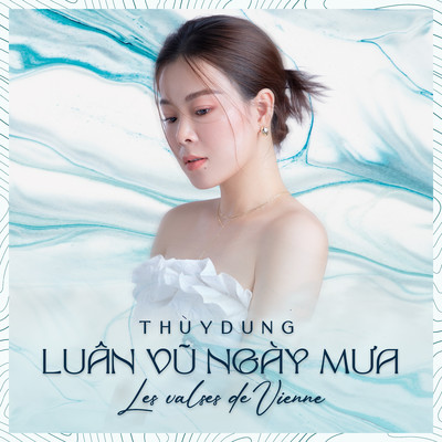 シングル/Luan Vu Ngay Mua (Les valse de vienne)/Thuy Dung