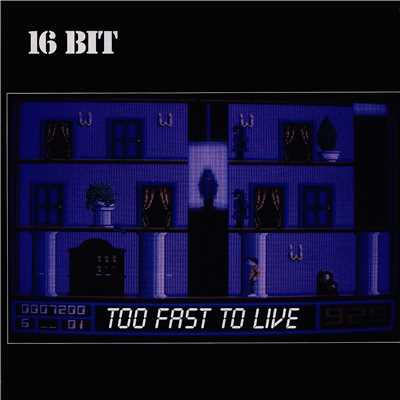 アルバム/Too Fast To Live/16BIT