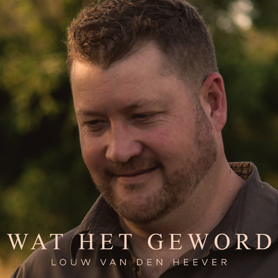シングル/Wat Het Geword/Louw van den Heever