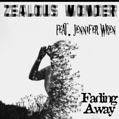 Fading Away (feat. Jennifer Wren)/Zealous Wonder