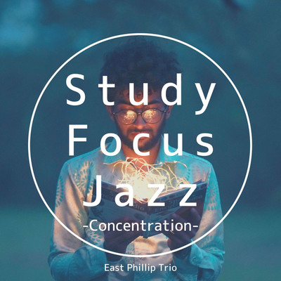 アルバム/Study Focus Jazz -Concentration-/East Phillip Trio