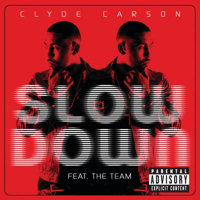 シングル/Slow Down (featuring The Team)/Clyde Carson