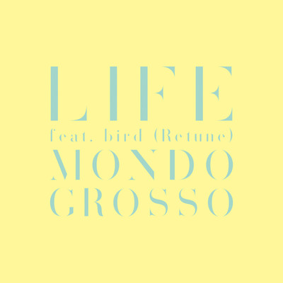 ハイレゾ/LIFE feat.bird (Retune)/MONDO GROSSO