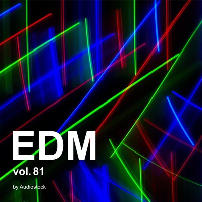 EDM, Vol. 81 -Instrumental BGM- by Audiostock/Various Artists