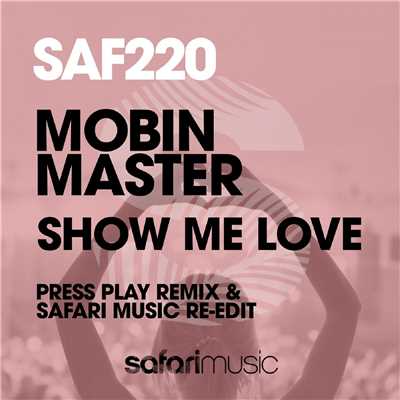 シングル/Show Me Love (Safari Reedit)/Mobin Master