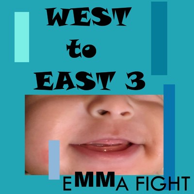 WESTtoEAST3/EMMA FIGHT