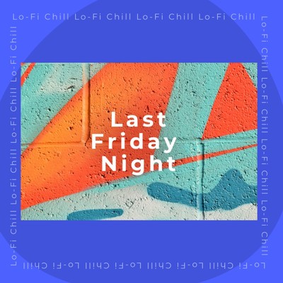 シングル/Last Friday Night/Lo-Fi Chill