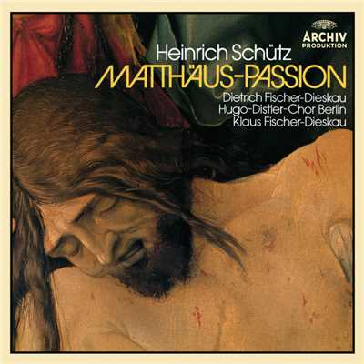 アルバム/Schutz: Matthaus-Passion/ディートリヒ・フィッシャー=ディースカウ