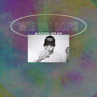 シングル/Wie die Cops (Explicit)/Aaron Grav