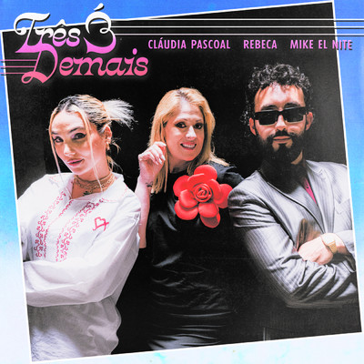 Tres E Demais (featuring Rebeca)/Claudia Pascoal／Mike El Nite