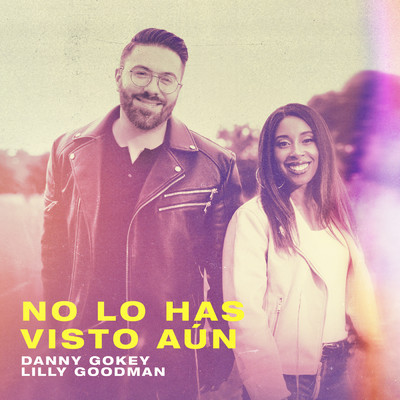 No Lo Has Visto Aun/Danny Gokey／Lilly Goodman