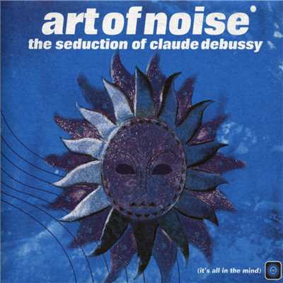 アルバム/The Seduction Of Claude Debussy/Art Of Noise