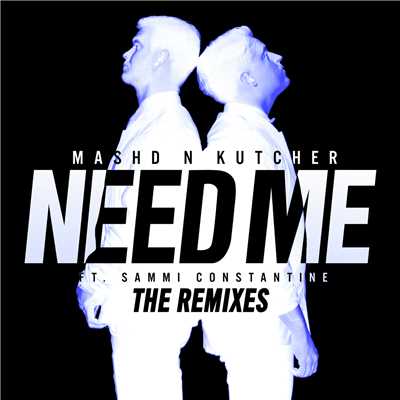 Need Me (featuring Sammi Constantine／Oriental Cravings Remix)/Mashd N Kutcher