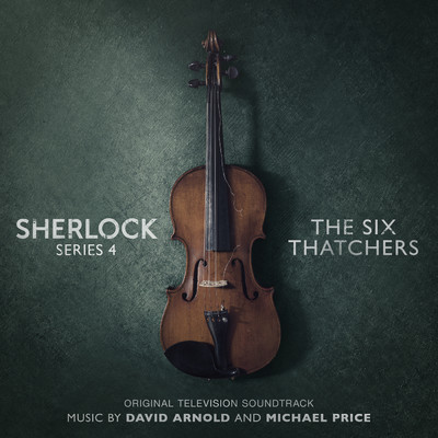 アルバム/Sherlock Series 4: The Six Thatchers (Original Television Soundtrack)/デヴィッド・アーノルド／マイケル・プライス