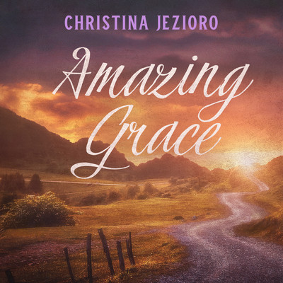 Amazing Grace (featuring Jack Jezzro)/Christina Jezioro