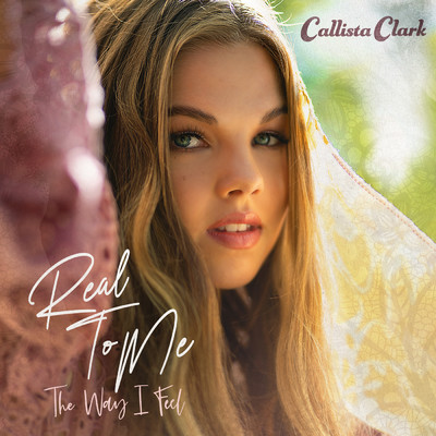 Real To Me: The Way I Feel/Callista Clark