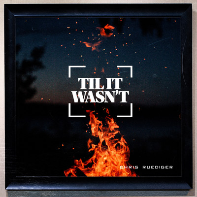 シングル/Til It Wasn't/Chris Ruediger