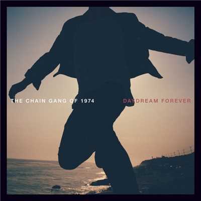 Daydream Forever/The Chain Gang of 1974