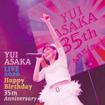 YUI ASAKA LIVE 2020〜Happy Birthday 35th Anniversary/浅香 唯