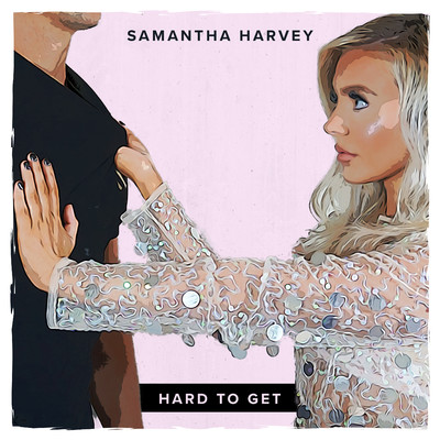 シングル/Hard To Get/Samantha Harvey