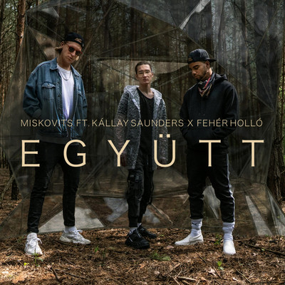 Egyutt (feat. Kallay Saunders & Feher Hollo)/Miskovits