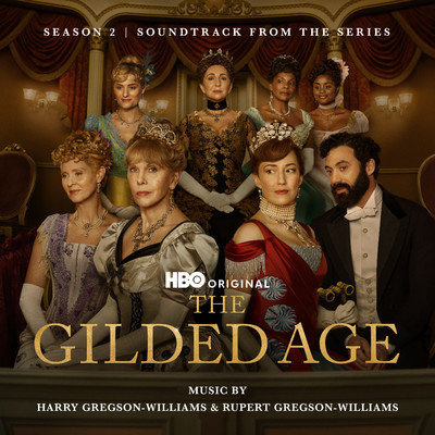 The Gilded Age: Season 2 (Soundtrack from the HBO(R)  Original Series)/Harry Gregson-Williams & Rupert Gregson-Williams