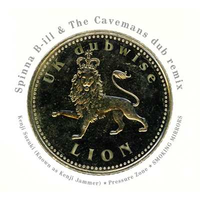 UK dubwise LION 〜Spinna B-ill&The Cavemans dubremix〜/Kenji Suzuki(Known as Kenji Jammer)