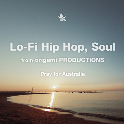 Lo-Fi Hip Hop, Soul from origami PRODUCTIONS -Pray for Australia-/origami PRODUCTIONS