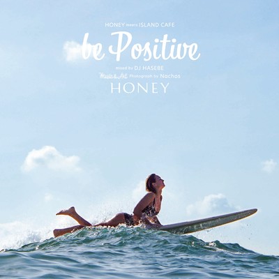 アルバム/HONEY meets ISLAND CAFE - be Positive - mixed by DJ HASEBE/Various Artists