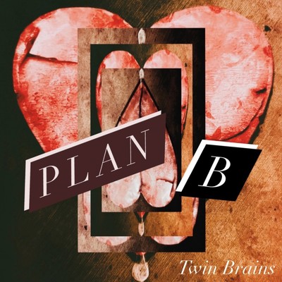 PLAN B/TWIN BRAINS