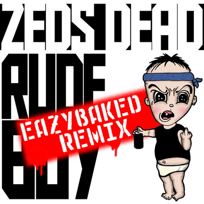 Rude Boy (EAZYBAKED Remix)/ゼッズ・デッド／EAZYBAKED