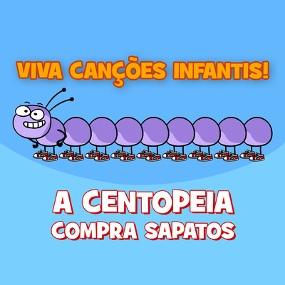 A Centopeia compra Sapatos/Viva Cancoes Infantis